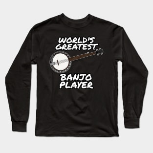 World's Greatest Banjo Player Country Musician Funny Long Sleeve T-Shirt